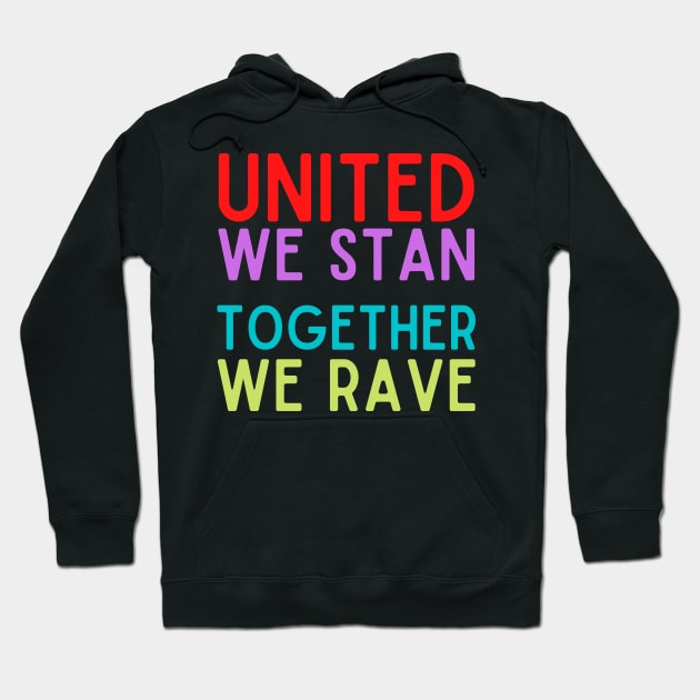 United We Stan Together We Rave Hoodie by nathalieaynie